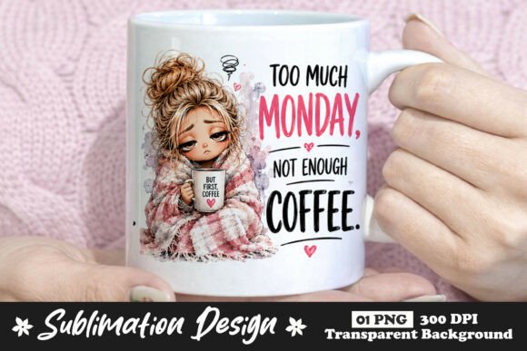 Too Much Monday Not Enough Coffee PNG